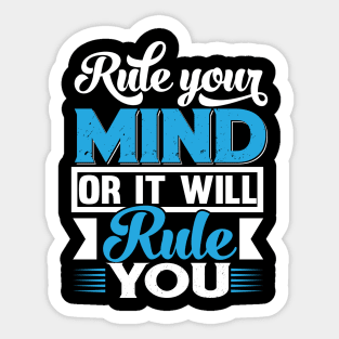 Rule your mind or it will rule you Sticker